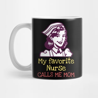 My favorite nurse calls me mom Mug